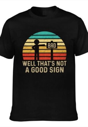 Novelty T-Shirt Well That's Not A Good Sign t Shirts Men/Women Printed Cotton Novelty tees